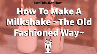 How To Make A Milkshake The Old Fashioned Way [upl. by Karim]