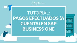 Tutorial Pagos efectuados a cuenta en SAP Business One [upl. by Julis]