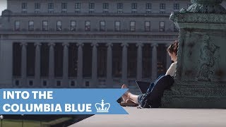 Into the Columbia Blue  Undergraduate Admissions Video  Columbia University [upl. by Ettolrahc]