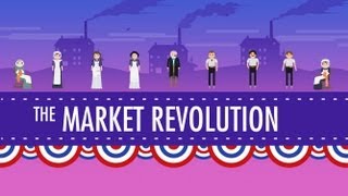 The Market Revolution Crash Course US History 12 [upl. by Concha]