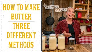 HOW TO MAKE BUTTER  THREE DIFFERENT WAYS [upl. by Steele827]