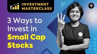 3 Ways to Invest in Small Cap Stocks  Investment Masterclass [upl. by Bluma]