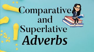 Comparative and Superlative Adverbs [upl. by Valsimot384]