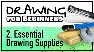 DRAWING FOR BEGINNERS Part 2 Essential Drawing Supplies [upl. by Can]