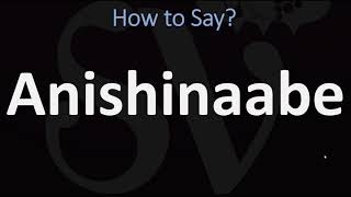 How to Pronounce Anishinaabe CORRECTLY [upl. by Guarino408]