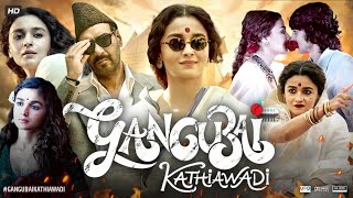 Gangubai Kathiawadi Full Movie  Alia Bhatt  Ajay Devgn  Vijay Raaz  Review amp Facts HD [upl. by Michail]