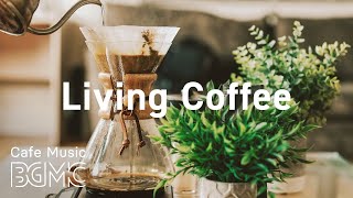 Living Coffee Smooth Jazz Radio  Relaxing Jazz amp Sweet Bossa Nova for Calm at Home [upl. by Merwin692]