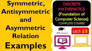 L23 Symmetric Antisymmetric and Asymmetric Relation  Examples  Discrete Mathematics Lectures [upl. by Etnuahc]