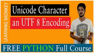 Unicode Character an UTF 8 encoding  Lesson 18  Python  Learning Monkey [upl. by Salmon753]