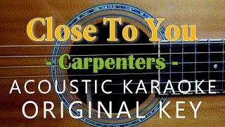 Close to you  Carpenters Acoustic Karaoke [upl. by Cj]