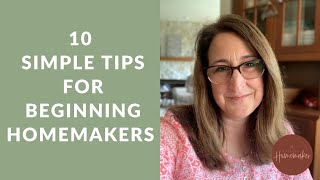 10 Simple Tips for Beginning Homemakers [upl. by Halsy706]