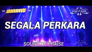 Sound of Praise  Segala Perkara  Live at AOC Surabaya [upl. by Ymaral]