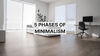 The 5 Phases of Minimalism [upl. by Ajax]