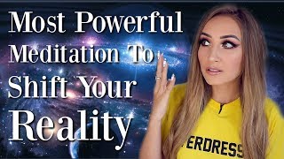 Meditation To COMPLETELY Shift Your Reality Manifest ANYTHING [upl. by Adnaluy]