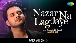 Nazar Na Lag Jaye  Recreated  Javed Ali [upl. by Harobed]