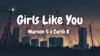 Maroon 5  Girls Like You Lyrics ft Cardi B [upl. by Emil]