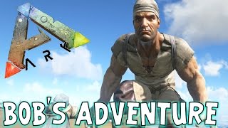 ARK Survival Evolved  Bobs Adventure [upl. by Aihcats]