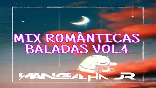 The Best Mix Românticas e Baladas Vol4 DJ MANGALHA JR [upl. by Stedman911]