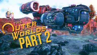 THE OUTER WORLDS Gameplay Walkthrough Part 2  MY OWN SHIP Full Game [upl. by Htidra]