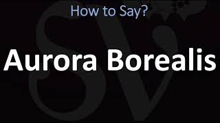 How to Pronounce Aurora Borealis CORRECTLY [upl. by Lamaaj810]