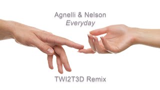 Agnelli amp Nelson  Everyday TWI2T3D Remix [upl. by Deva]