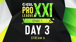 ESL Pro League Season 21  Day 3  Stream A  FULL SHOW [upl. by Behre]