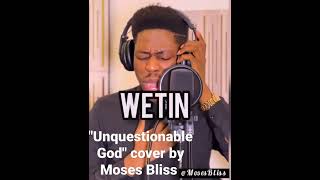 quotUNQUESTIONABLE GODquot COVER BY MOSES BLISS 🙌🙌 [upl. by Akital]