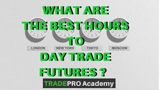 What are the BEST Hours to Day Trade Futures  TradePro Academy [upl. by Oidale]