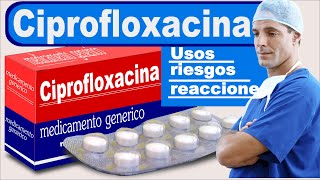 CIPROFLOXACINA para que sirve trata infecciones [upl. by Olnee]