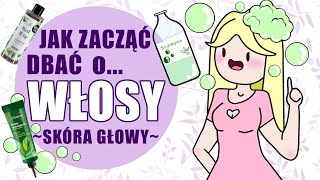 Jak zacząć dbać o włosy Zacznij od skóry [upl. by Erodasi827]