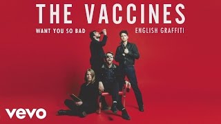 The Vaccines  Want You So Bad Official Audio [upl. by Ettigirb912]