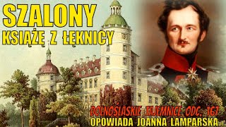 Szalony książę z Łęknicy Dolnośląskie Tajemnice odkrywamy z Joanną Lamparską Film odc 167 [upl. by Sherlock]