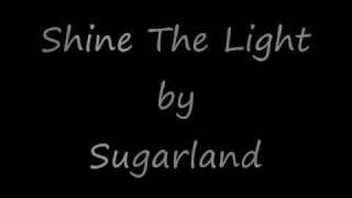 Shine the Light Lyrics  Sugarland [upl. by Donelle]