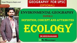 ECOLOGY DEFINITION CONCEPT AND ATTRIBUTES  ENVIRONMENTAL GEOGRAPHY  GEOGRAPHY OPTIONAL PAPER1 [upl. by Pega886]