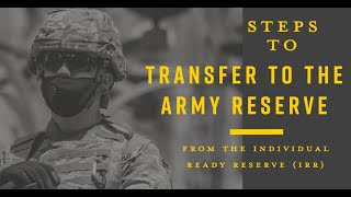 Steps To Transfer From The Individual Ready Reserve IRR To The Army Reserve  EASY [upl. by Romulus]