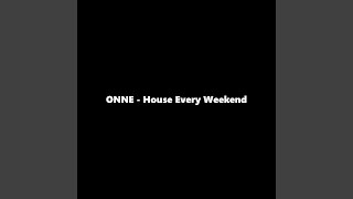 House Every Weekend [upl. by Paten]