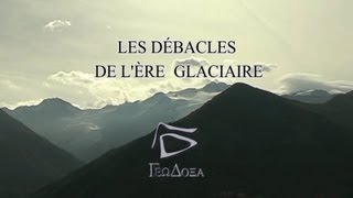 Les débâcles de lère glaciaire [upl. by Naginarb339]