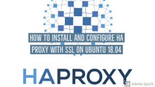 How to install and configure HA Proxy with SSL on Ubuntu 1804 [upl. by Baxter]