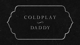 Coldplay  Daddy Lyric Video [upl. by Petes]