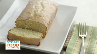 Glazed Lemon Pound Cake  Everyday Food with Sarah Carey [upl. by Ellehsad]