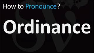 How to Pronounce Ordinance CORRECTLY [upl. by Notyep130]