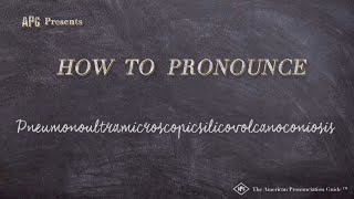 How to Pronounce Pneumonoultramicroscopicsilicovolcanoconiosis [upl. by Oiram236]