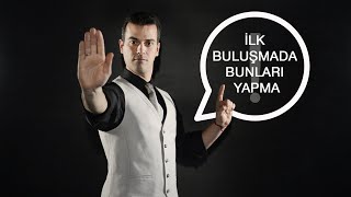 İLK BULUŞMADA NE YAPMAMALI  11 KUSURLU HAREKET [upl. by Sesom]