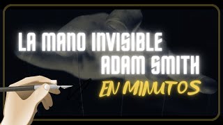 LA MANO INVISIBLE ADAM SMITH en minutos [upl. by Tteragram]