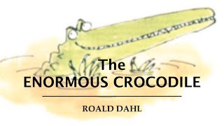 Roald Dahl  The Enormous Crocodile  Full audiobook with text AudioEbook [upl. by Abita]