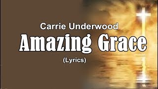 Amazing Grace Best Version  Carrie Underwood Lyrics [upl. by Candy]