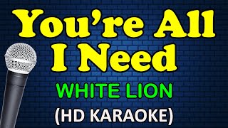 YOURE ALL I NEED  White Lion HD Karaoke [upl. by Annavas35]