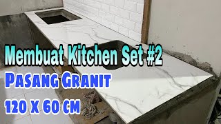 Pasang granit dapur  Membuat Kitchen Set Part 2  make Over Dapur [upl. by Eocsor]