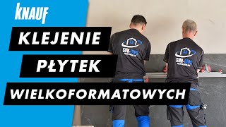 Klejenie płytek wielkoformatowych  Knauf [upl. by Holmun]