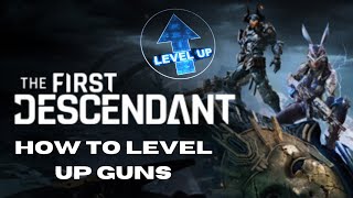 HOW to LEVEL up guns in the First Descendant [upl. by Atiana]